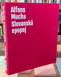 Alfons Mucha (1860 - 1939) - L. Bydžovská: Alfons Mucha - Slovanská epopej