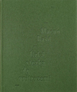 Pavel Sukdolák (1925) - Macuo Bašó Úzká stezka do vnitrozemí