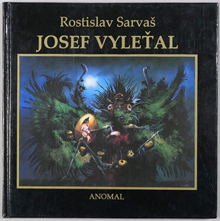Josef Vyleťal (1940 - 1989) - Rostislav Sarvaš, Josef Vyleťal Malíř smrti