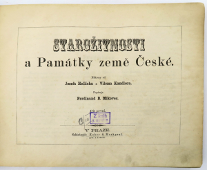 Mikovec Ferdinand Břetislav: Starožitnosti a památky země české, 1. díl 1861, 2. díl 1865