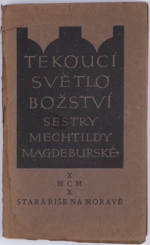 Tekoucí světlo božství sestry Mechtyldy Magdeburské (The Flowing Light of the Divinity of Sister Mechtylda of Magdeburg)