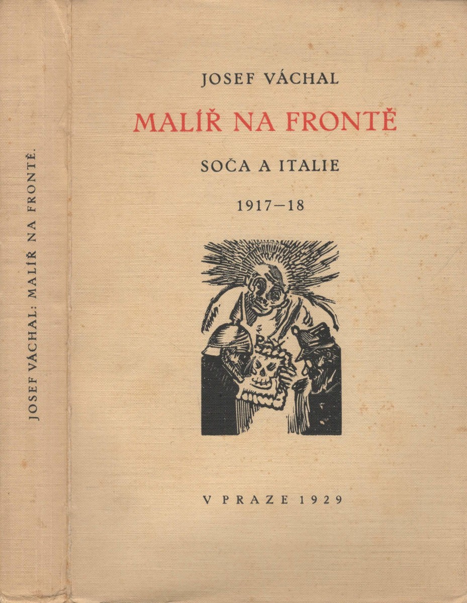 Josef Váchal - Malíř na frontě : Soča a Itálie 1917-1918