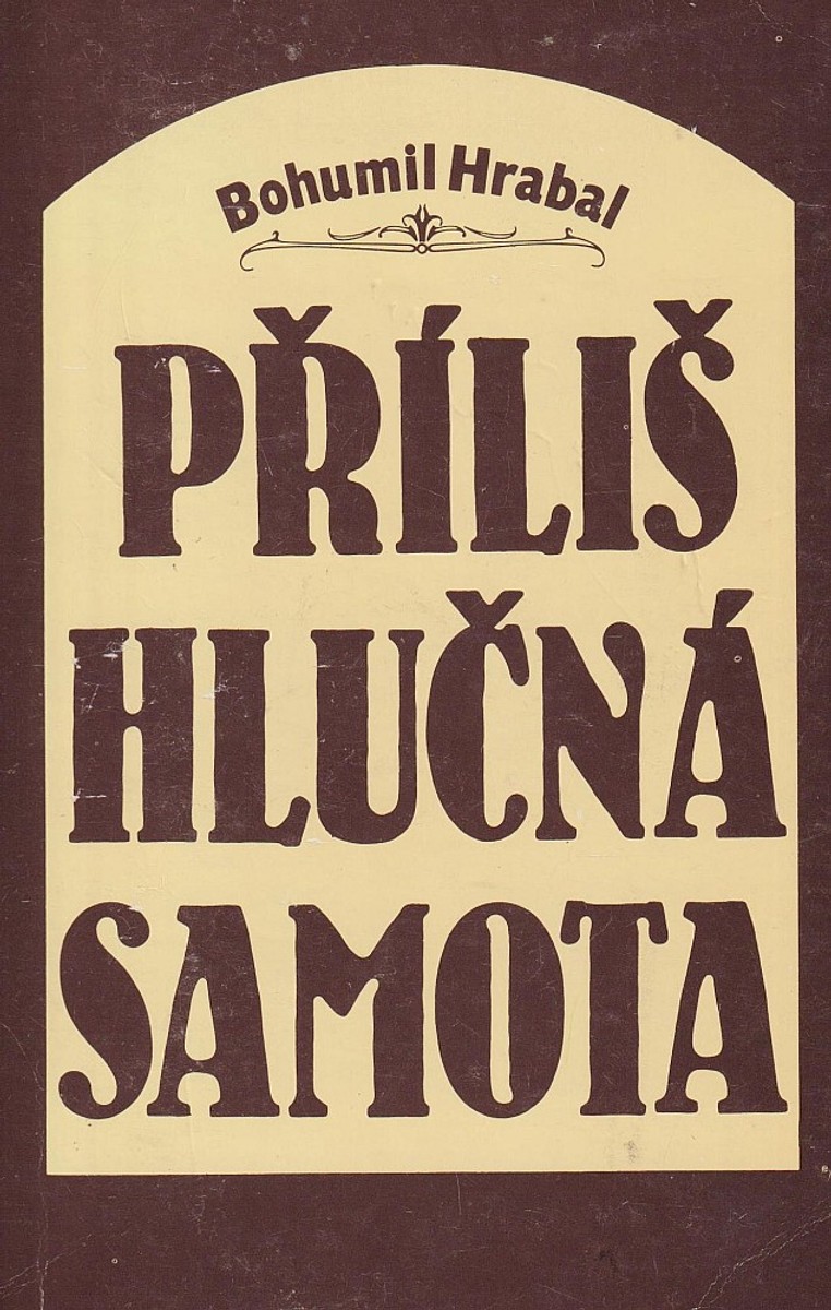 Bohumil Hrabal - Příliš hlučná samota