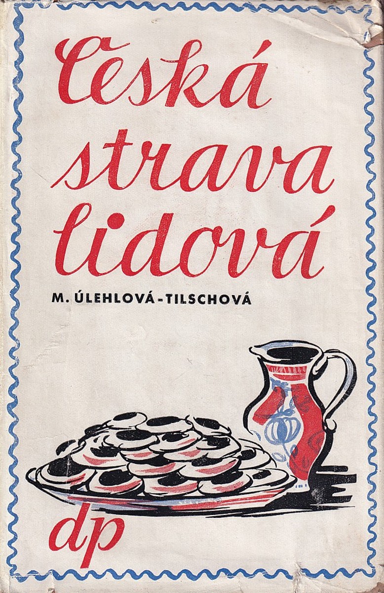 Marie Úlehlová-Tilschová - Česká strava lidová