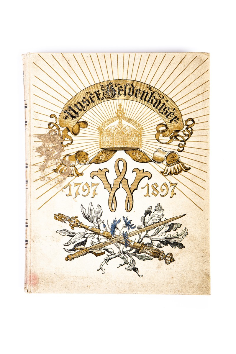 (Císař Vilém I. Pruský) Oncken, Wilhelm: Unsere Heldenkaiser 1797 – 1897 