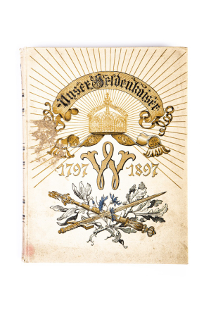 (Císař Vilém I. Pruský) Oncken, Wilhelm: Unsere Heldenkaiser 1797 – 1897 