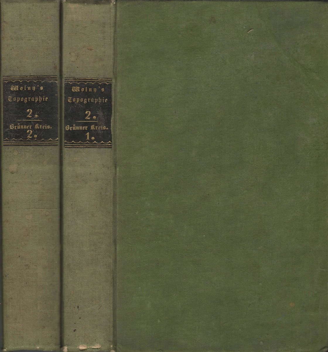 Die Markgrafschaft Mähren. II. Band, Brünner Kreis / topographisch, statistisch und historisch geschildert von Gregor Wolny [= Řehoř Tomáš Volný]